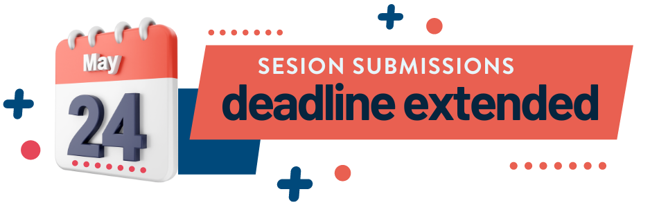 Session Submissions Deadline Extended: May 24