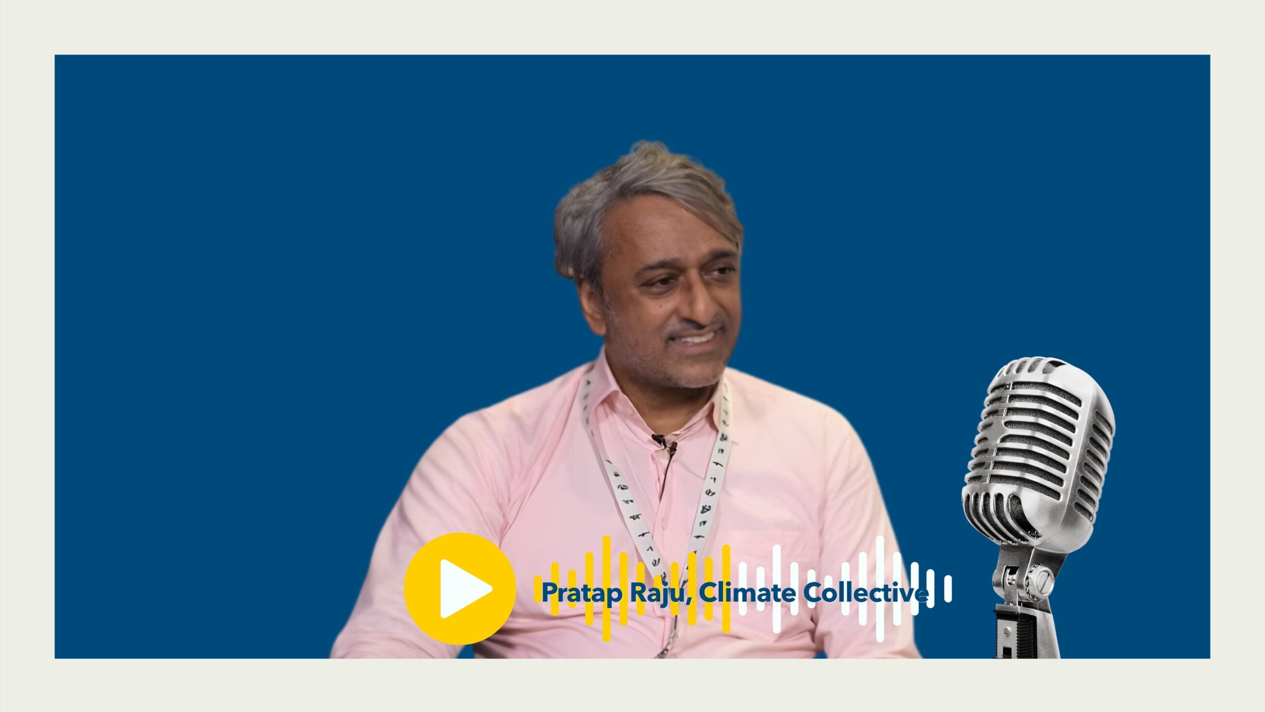 Image of Pratap Raju, co-founder of Climate Collective, under an icon representing podcast and a dark blue background.
